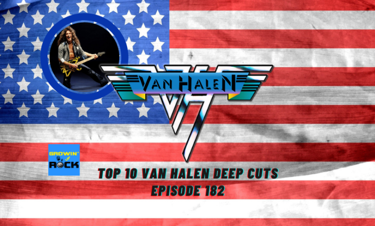 Top 10 Greatest Deep Cuts From Van Halen Ep182 Growin Up Rock